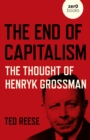 Image for End of Capitalism, The: The Thought of Henryk Grossman