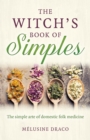 Image for The witch&#39;s book of simples  : the simple arte of domestic folk medicine