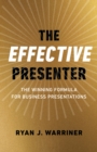 Image for The effective presenter  : the winning formula for business presentations