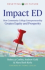 Image for Impact ED  : how community college entrepreneurship creates equity and prosperity