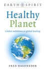 Image for Healthy planet  : global meltdown or global healing