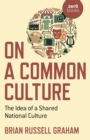 Image for On a Common Culture: The Idea of a Shared National Culture