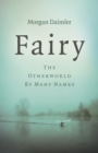 Image for Fairy  : the Otherworld by many names