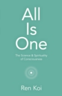 Image for All is one  : the science &amp; spirituality of consciousness