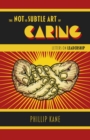 Image for The not so subtle art of caring: letters on leadership