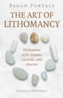 Image for The art of lithomancy  : divination with stones, crystals, and charms