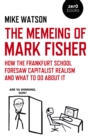 Image for The Memeing of Mark Fisher: How the Frankfurt School Foresaw Capitalist Realism and What to Do About It