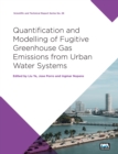 Image for Quantification and modelling of fugitive greenhouse gas emissions from urban water systems