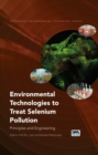 Image for Environmental technologies to treat selenium pollution  : principles and engineering