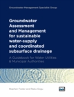 Image for Groundwater assessment and management  : for sustainable water-supply and coordinated subsurface drainage drainage