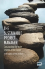 Image for The sustainable project manager  : constructing the water systems of the future