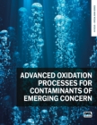 Image for Advanced Oxidation Processes for Contaminants of Emerging Concern