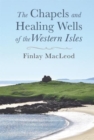 Image for The Chapels and Healings Wells of the Western Isles