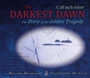 Image for The Darkest Dawn : The Story of the Iolaire Tragedy