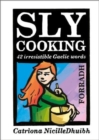 Image for Sly Cooking - Forradh : 42 Irresistible Gaelic Words