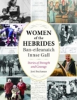 Image for Women of the Hebrides | Ban-eileanaich Innse Gall : Stories of Strength and Courage
