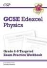 GCSE Physics Edexcel Grade 8-9 Targeted Exam Practice Workbook (includes Answers) - CGP Books