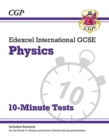 Image for Edexcel International GCSE Physics: 10-Minute Tests (with answers): for the 2024 and 2025 exams