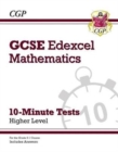 Image for GCSE Maths Edexcel 10-Minute Tests - Higher (includes Answers): for the 2024 and 2025 exams