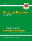 Image for New How to Revise for GCSE: Study Skills &amp; Planner - from CGP, the Revision Experts (inc new Videos): for the 2024 and 2025 exams