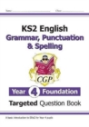 Image for KS2 English Year 4 Foundation Grammar, Punctuation &amp; Spelling Targeted Question Book w/Answers