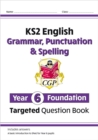 Image for KS2 English Year 6 Foundation Grammar, Punctuation &amp; Spelling Targeted Question Book with Answers