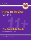 Image for How to Revise for 11+: The Complete Guide (with Online Edition)