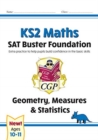 Image for KS2 Maths SAT Buster Foundation: Geometry, Measures &amp; Statistics (for the 2024 tests)