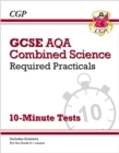 Image for GCSE Combined Science: AQA Required Practicals 10-Minute Tests (includes Answers): for the 2024 and 2025 exams