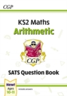 Image for KS2 Maths SATS Question Book: Arithmetic - Ages 10-11 (for the 2024 tests)
