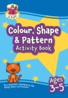 Image for Colour, Shape &amp; Pattern Maths Activity Book for Ages 3-5