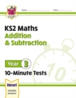 Image for KS2 Year 3 Maths 10-Minute Tests: Addition &amp; Subtraction