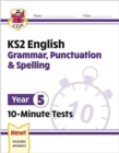 Image for KS2 Year 5 English 10-Minute Tests: Grammar, Punctuation &amp; Spelling