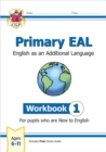 Image for Primary EAL: English for Ages 6-11 - Workbook 1 (New to English)
