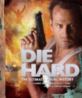 Image for Die hard  : the ultimate visual history