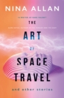 Image for The Art of Space Travel and Other Stories