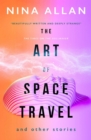 Image for The art of space travel and other stories