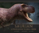 Image for Saurian  : a field guide to Hell Creek