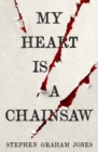 Image for My heart is a chainsaw