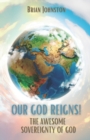 Image for OUR GOD REIGNS! : The Awesome Sovereignty of God