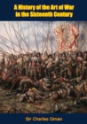 Image for History of the Art of War in the Sixteenth Century