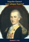 Image for Brigadier-general Louis Lebegue Duportail, Commandant of Engineers in the Continental Army, 1777-1783