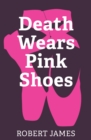 Image for Death Wears Pink Shoes
