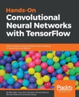 Image for Hands-On Convolutional Neural Networks with TensorFlow : Solve computer vision problems with modeling in TensorFlow and Python