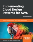Image for Implementing Cloud Design Patterns for AWS: Solutions and design ideas for solving system design problems, 2nd Edition