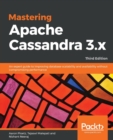 Image for Mastering Apache Cassandra 3.x : An expert guide to improving database scalability and availability without compromising performance, 3rd Edition