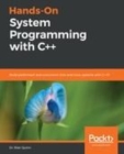 Image for Hands-On System Programming with C++: Build performant and concurrent Unix and Linux systems with C++17