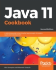 Image for Java 11 Cookbook : A definitive guide to learning the key concepts of modern application development, 2nd Edition