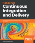 Image for Hands-on Continuous Integration and Delivery: Build and Release Quality Software at Scale With Jenkins, Travis Ci, and Circleci