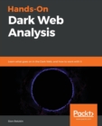 Image for Hands-On Dark Web Analysis : Learn what goes on in the Dark Web, and how to work with it